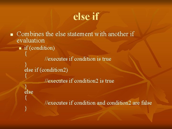 else if n Combines the else statement with another if evaluation n if (condition)