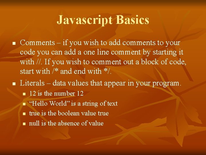 Javascript Basics n n Comments – if you wish to add comments to your