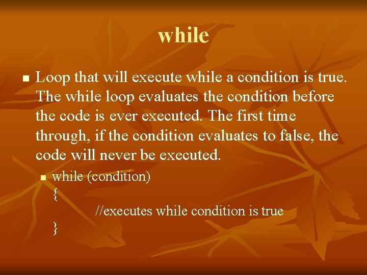 while n Loop that will execute while a condition is true. The while loop