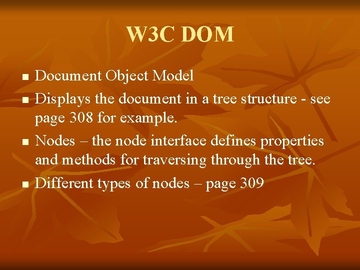 W 3 C DOM n n Document Object Model Displays the document in a