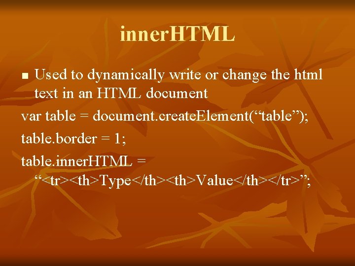 inner. HTML Used to dynamically write or change the html text in an HTML