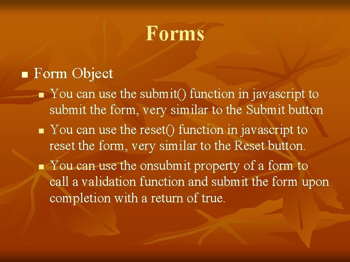 Forms n Form Object n n n You can use the submit() function in