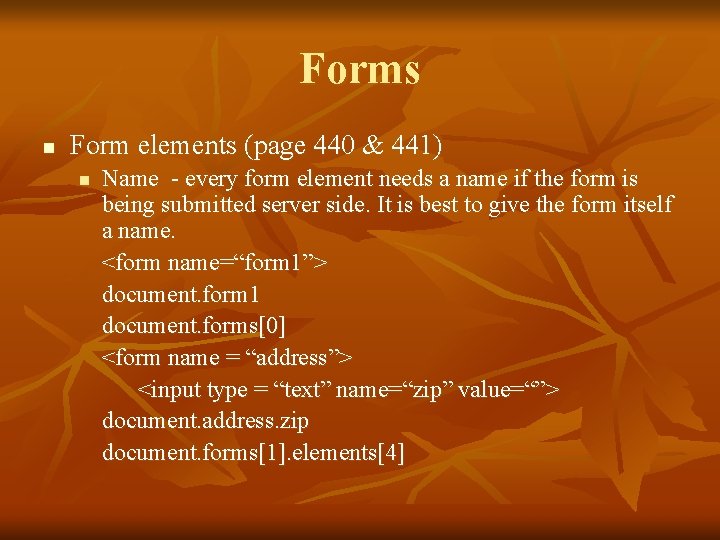 Forms n Form elements (page 440 & 441) n Name - every form element