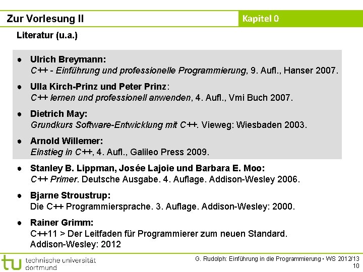 Kapitel 0 Zur Vorlesung II Literatur (u. a. ) ● Ulrich Breymann: C++ -