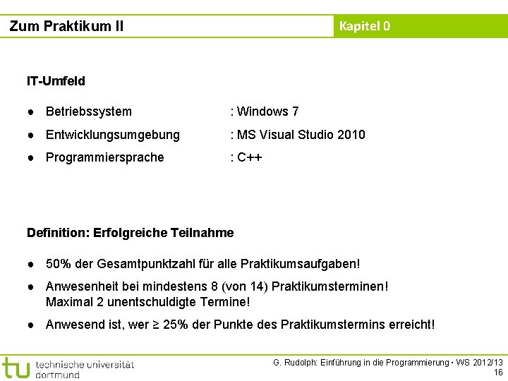 Kapitel 0 Zum Praktikum II IT-Umfeld ● Betriebssystem : Windows 7 ● Entwicklungsumgebung :