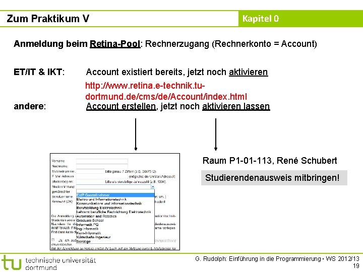 Zum Praktikum V Kapitel 0 Anmeldung beim Retina-Pool: Rechnerzugang (Rechnerkonto = Account) ET/IT &