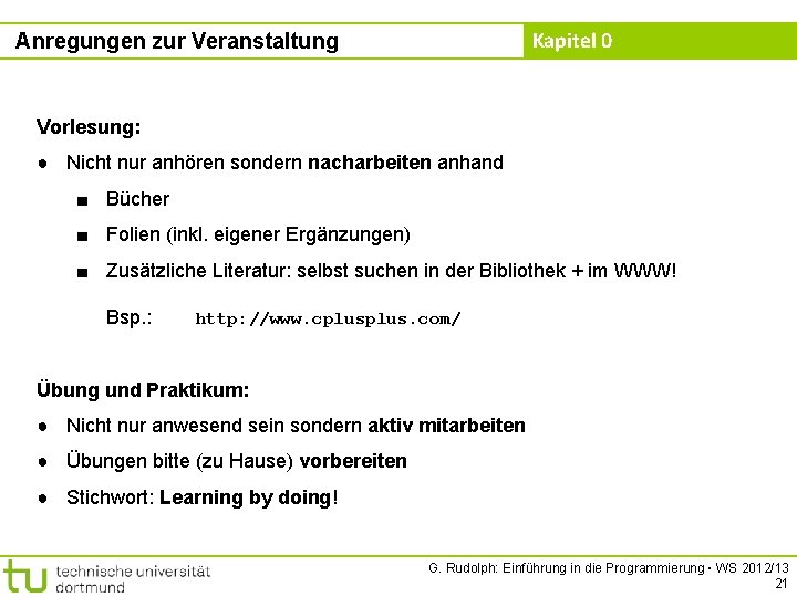 Kapitel 0 Anregungen zur Veranstaltung Vorlesung: ● Nicht nur anhören sondern nacharbeiten anhand ■