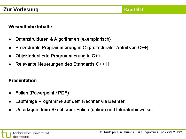 Kapitel 0 Zur Vorlesung Wesentliche Inhalte ● Datenstrukturen & Algorithmen (exemplarisch) ● Prozedurale Programmierung