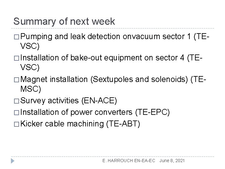 Summary of next week � Pumping and leak detection onvacuum sector 1 (TE- VSC)