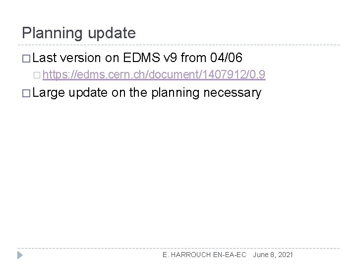 Planning update � Last version on EDMS v 9 from 04/06 � https: //edms.