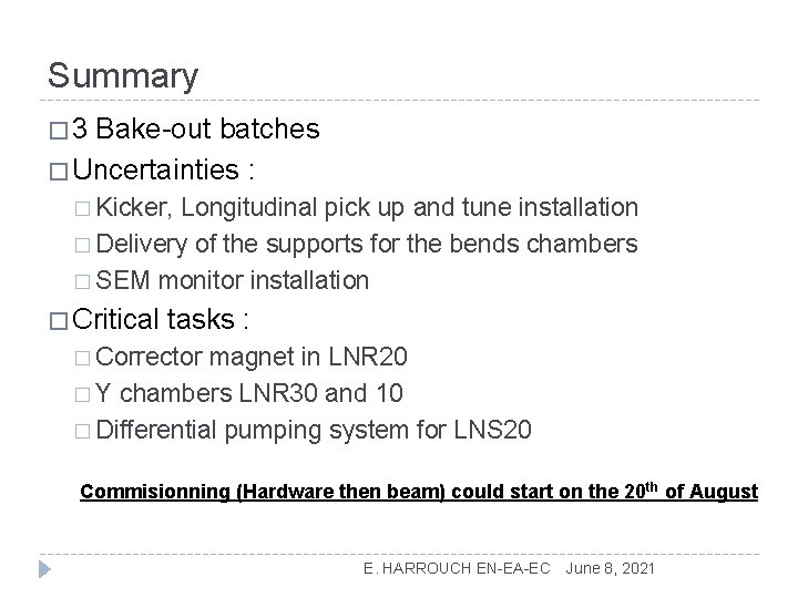 Summary � 3 Bake-out batches � Uncertainties : � Kicker, Longitudinal pick up and