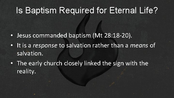 Is Baptism Required for Eternal Life? • Jesus commanded baptism (Mt 28: 18 -20).
