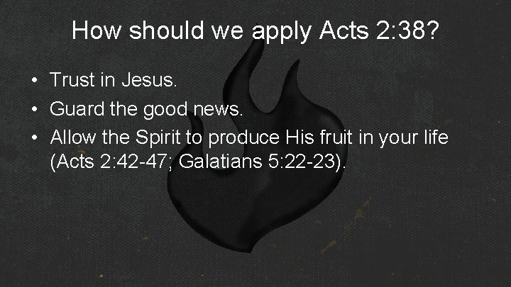 How should we apply Acts 2: 38? • Trust in Jesus. • Guard the