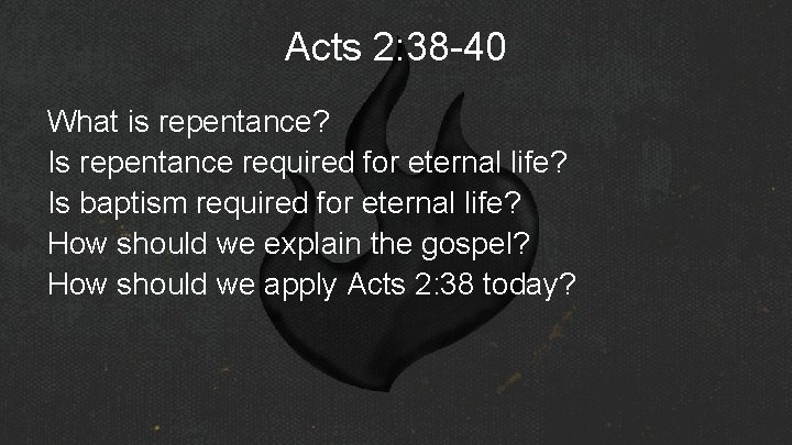 Acts 2: 38 -40 What is repentance? Is repentance required for eternal life? Is