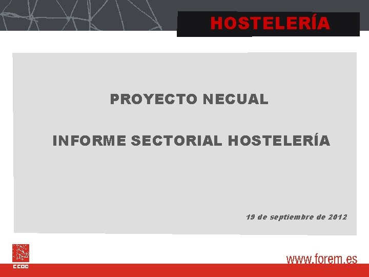 HOSTELERÍA PROYECTO NECUAL INFORME SECTORIAL HOSTELERÍA 19 de septiembre de 2012 