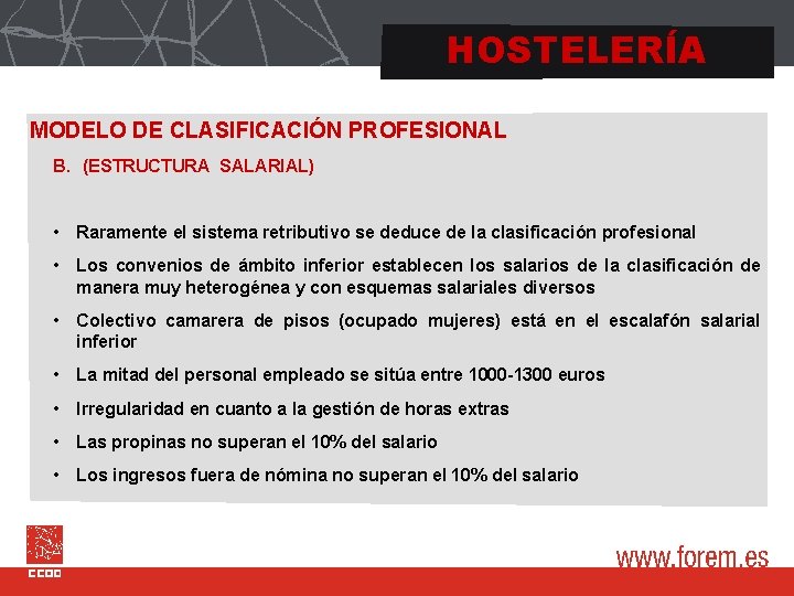 HOSTELERÍA MODELO DE CLASIFICACIÓN PROFESIONAL B. (ESTRUCTURA SALARIAL) • Raramente el sistema retributivo se