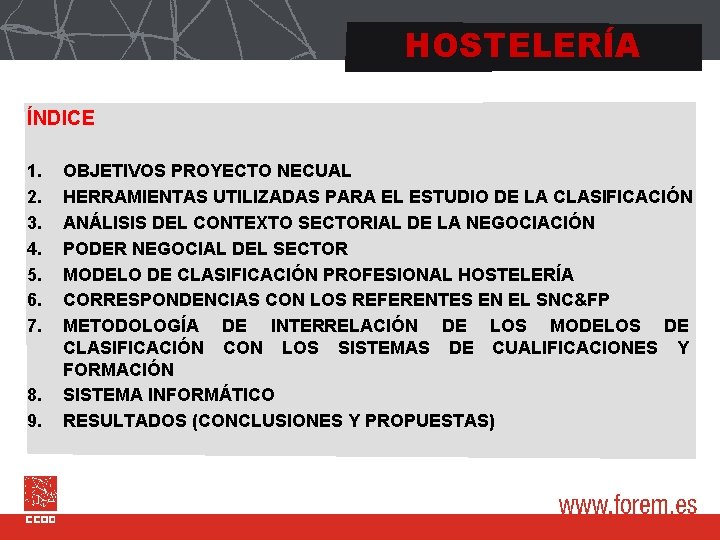 HOSTELERÍA ÍNDICE 1. 2. 3. 4. 5. 6. 7. 8. 9. OBJETIVOS PROYECTO NECUAL