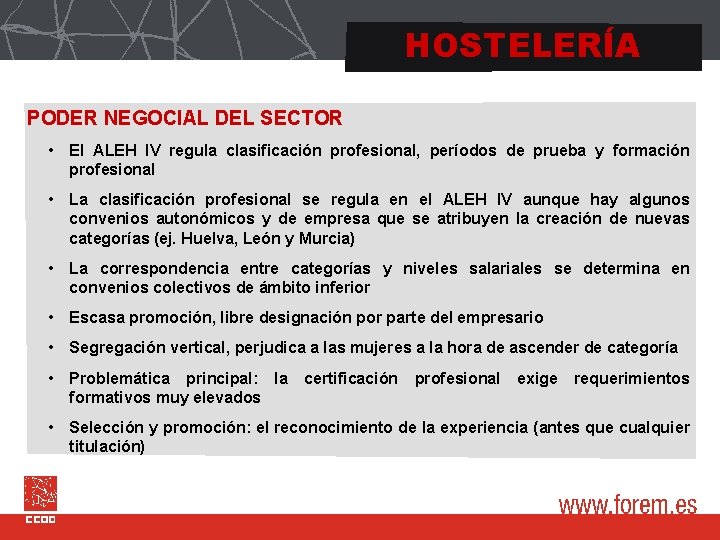 HOSTELERÍA PODER NEGOCIAL DEL SECTOR • El ALEH IV regula clasificación profesional, períodos de