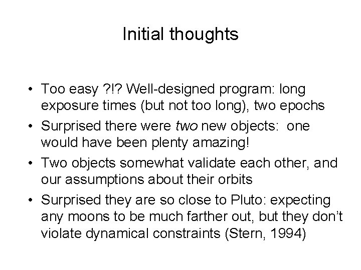 Initial thoughts • Too easy ? !? Well-designed program: long exposure times (but not