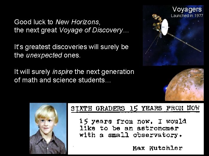 Voyagers Good luck to New Horizons, the next great Voyage of Discovery… It’s greatest