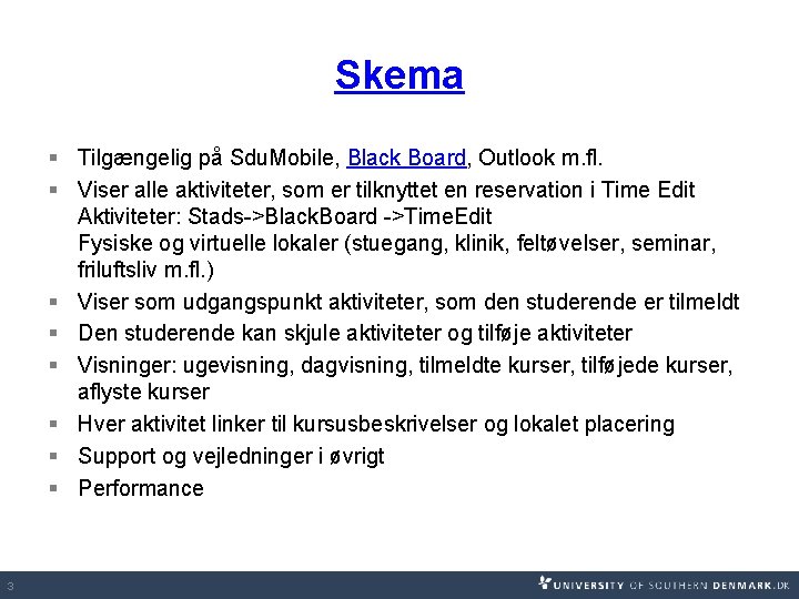 Skema § Tilgængelig på Sdu. Mobile, Black Board, Outlook m. fl. § Viser alle