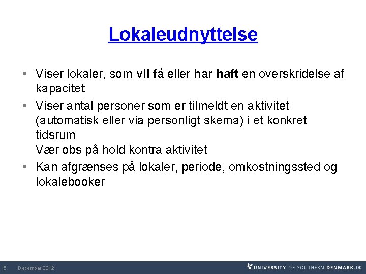 Lokaleudnyttelse § Viser lokaler, som vil få eller haft en overskridelse af kapacitet §