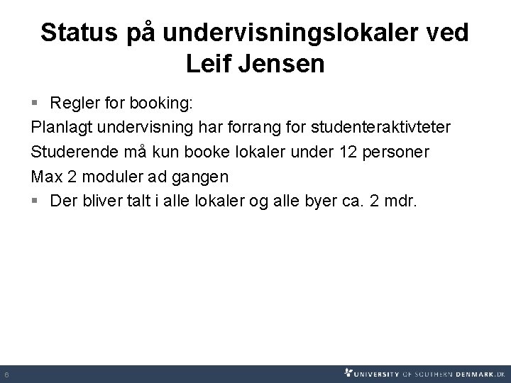 Status på undervisningslokaler ved Leif Jensen § Regler for booking: Planlagt undervisning har forrang