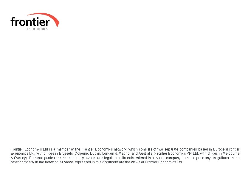 Frontier Economics Ltd is a member of the Frontier Economics network, which consists of