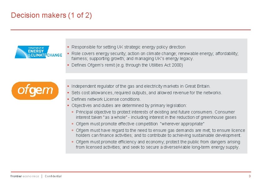 Decision makers (1 of 2) § Responsible for setting UK strategic energy policy direction