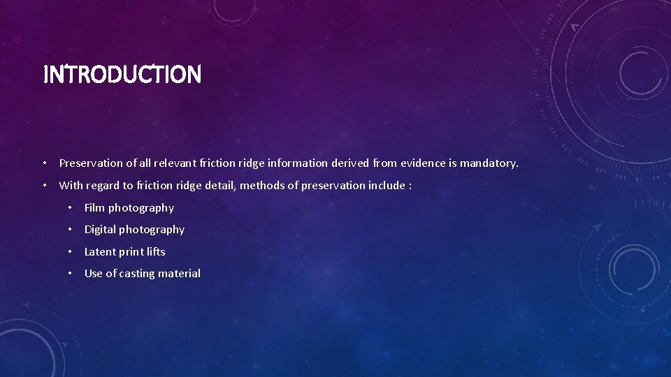 INTRODUCTION • Preservation of all relevant friction ridge information derived from evidence is mandatory.