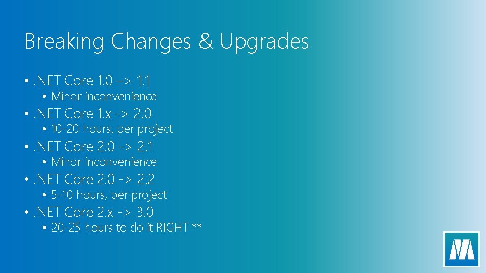 Breaking Changes & Upgrades • . NET Core 1. 0 –> 1. 1 •