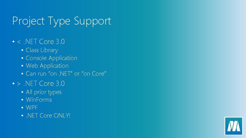 Project Type Support • <. NET Core 3. 0 • • Class Library Console