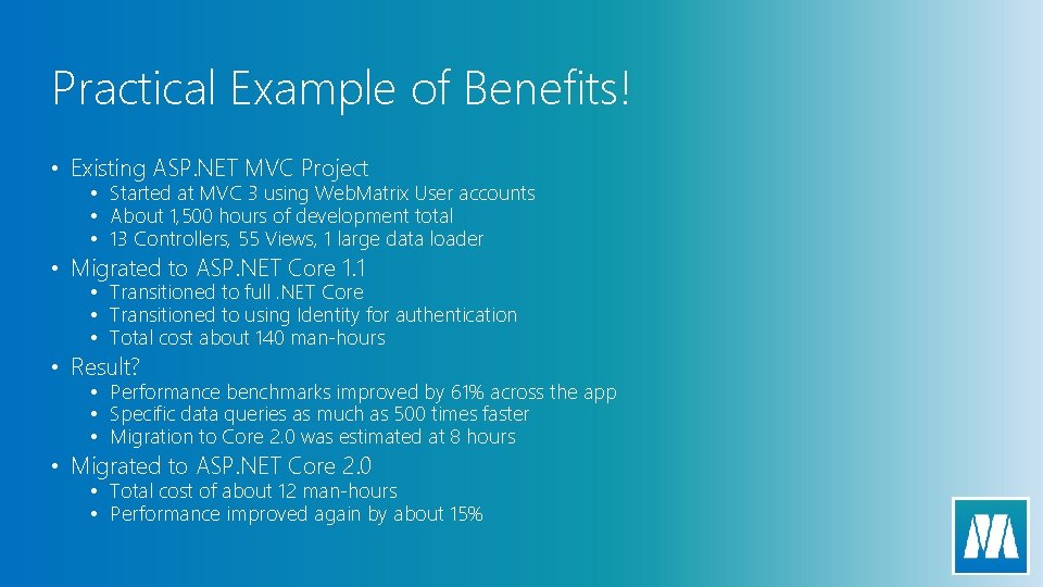 Practical Example of Benefits! • Existing ASP. NET MVC Project • Started at MVC