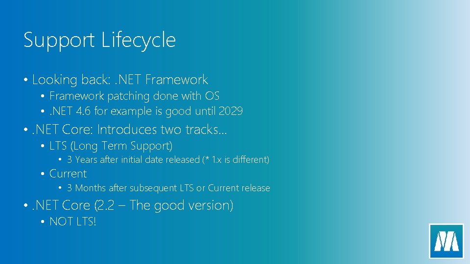 Support Lifecycle • Looking back: . NET Framework • Framework patching done with OS