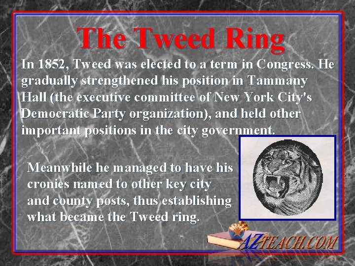 The Tweed Ring In 1852, Tweed was elected to a term in Congress. He The Tweed Ring In 1852, Tweed was elected to a term in Congress. He