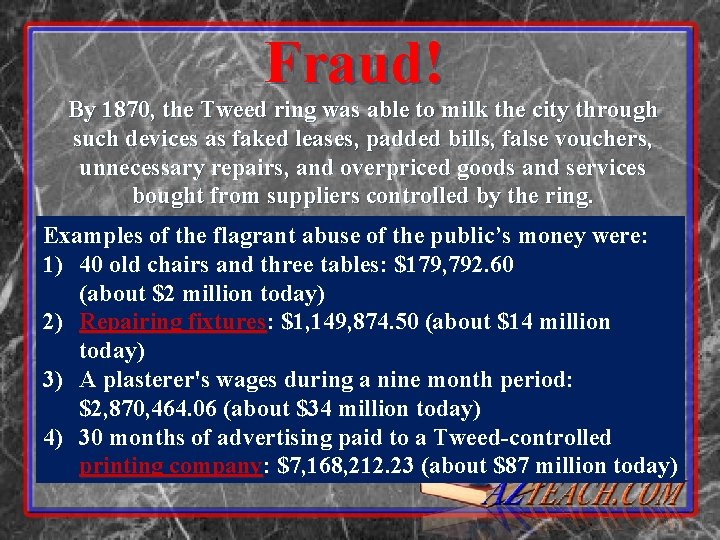 Fraud! By 1870, the Tweed ring was able to milk the city through such Fraud! By 1870, the Tweed ring was able to milk the city through such