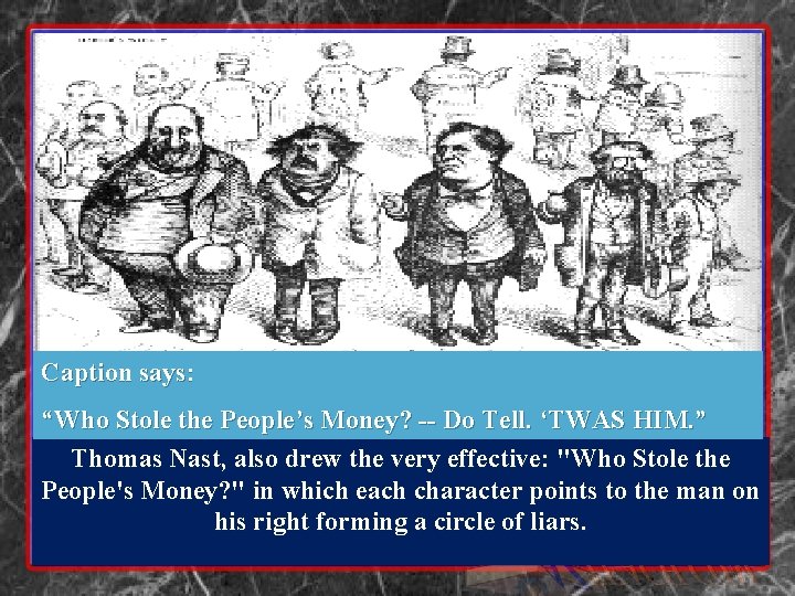 Caption says: “Who Stole the People’s Money? -- Do Tell. ‘TWAS HIM. ” Thomas Caption says: “Who Stole the People’s Money? -- Do Tell. ‘TWAS HIM. ” Thomas