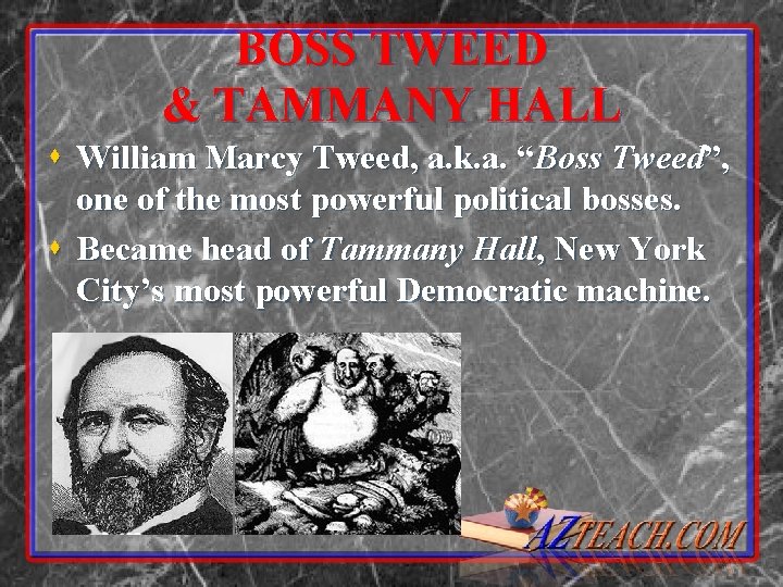 BOSS TWEED & TAMMANY HALL s William Marcy Tweed, a. k. a. “Boss Tweed”, BOSS TWEED & TAMMANY HALL s William Marcy Tweed, a. k. a. “Boss Tweed”,