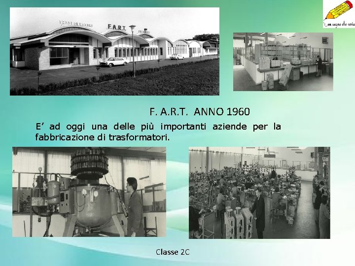 F. A. R. T. ANNO 1960 E’ ad oggi una delle più importanti aziende
