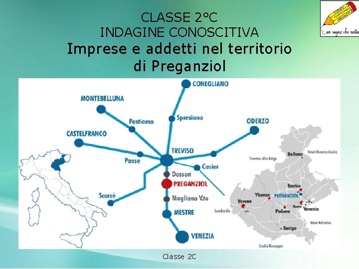 CLASSE 2°C INDAGINE CONOSCITIVA Imprese e addetti nel territorio di Preganziol Classe 2 C