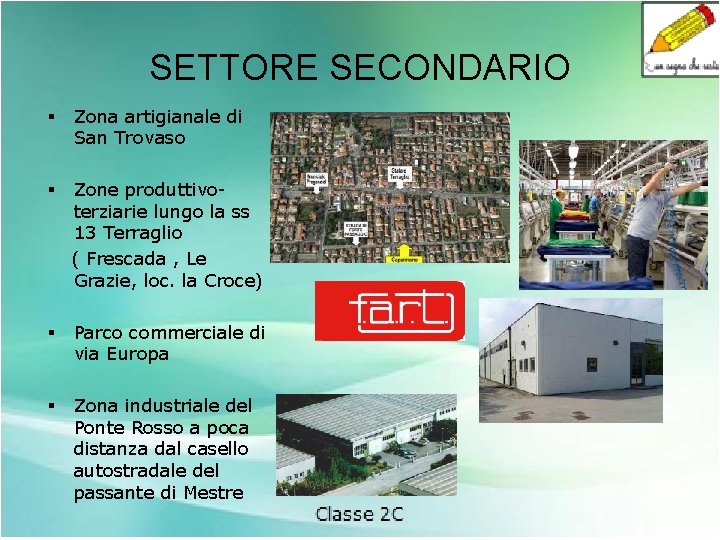 SETTORE SECONDARIO § Zona artigianale di San Trovaso § Zone produttivoterziarie lungo la ss