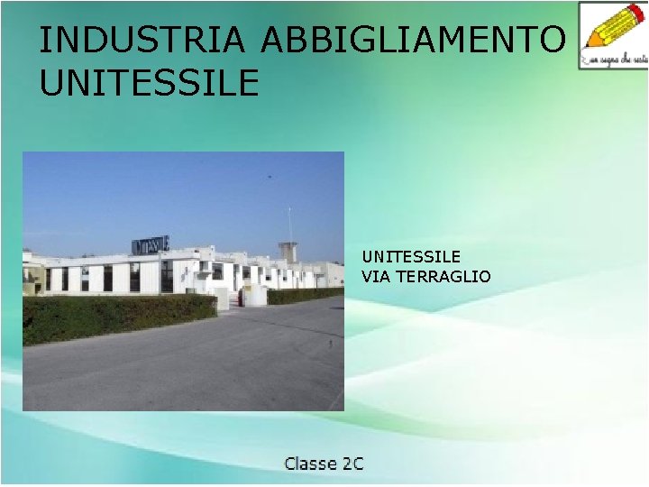 INDUSTRIA ABBIGLIAMENTO UNITESSILE VIA TERRAGLIO 