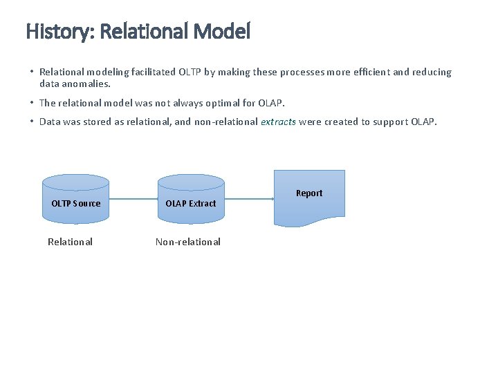 History: Relational Model • Relational modeling facilitated OLTP by making these processes more efficient