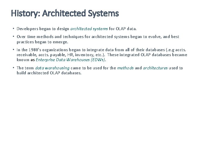 History: Architected Systems • Developers began to design architected systems for OLAP data. •