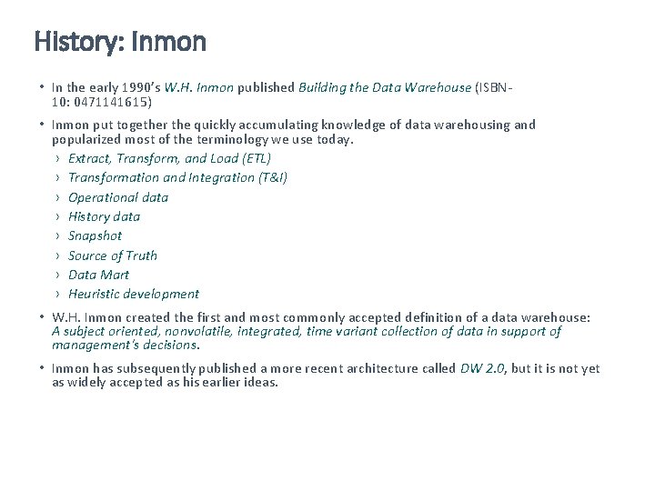 History: Inmon • In the early 1990’s W. H. Inmon published Building the Data