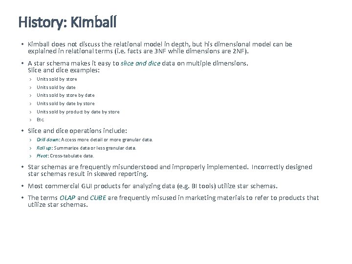 History: Kimball • Kimball does not discuss the relational model in depth, but his