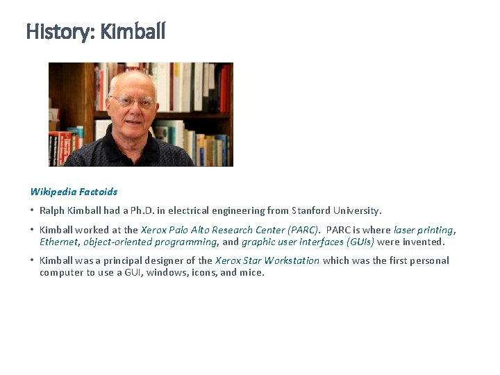 History: Kimball Wikipedia Factoids • Ralph Kimball had a Ph. D. in electrical engineering