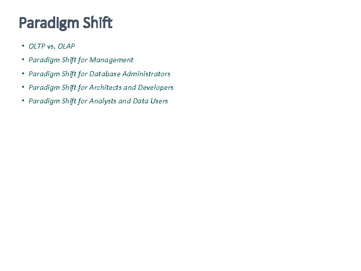 Paradigm Shift • OLTP vs. OLAP • Paradigm Shift for Management • Paradigm Shift