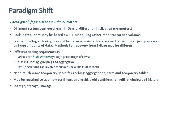 Paradigm Shift for Database Administrators • Different system configurations (in Oracle, different initialization parameters)