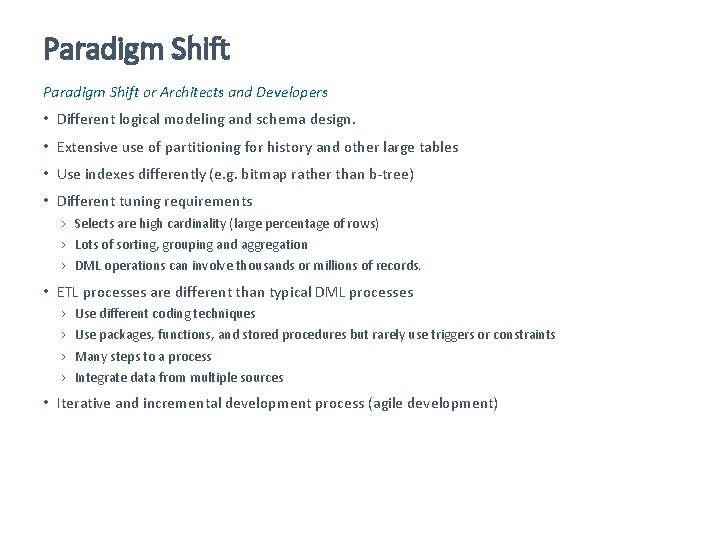 Paradigm Shift or Architects and Developers • Different logical modeling and schema design. •